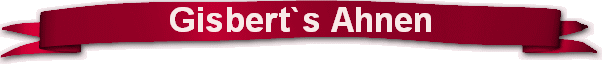 Gisbert`s Ahnen